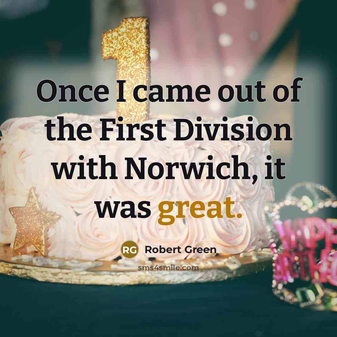 “Once I came out of the First Division with Norwich,…” quote by Robert Green