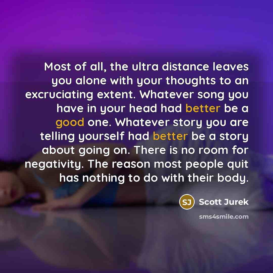 “Most of all, the ultra distance leaves you alone with…” quote by Scott Jurek