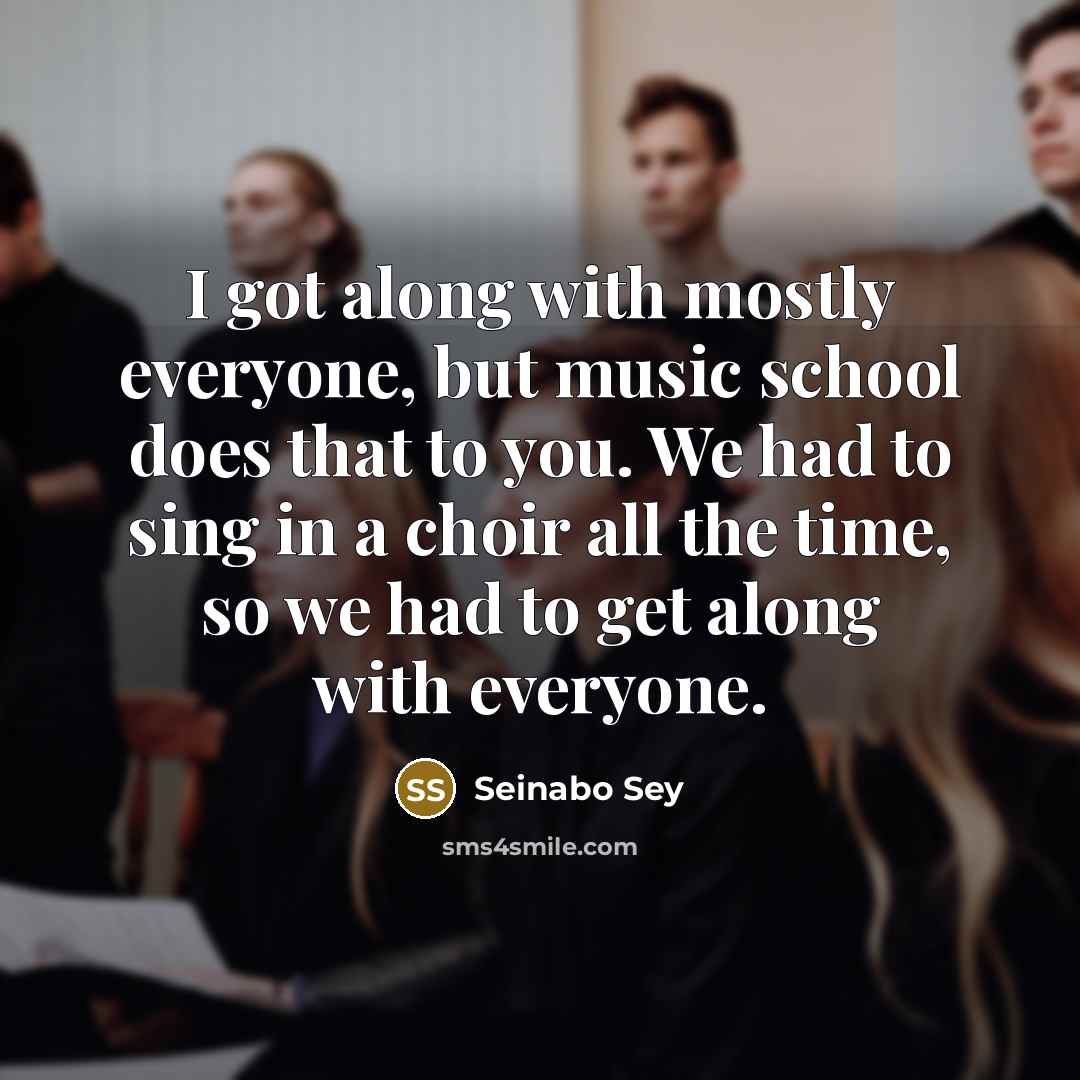 “I got along with mostly everyone, but music school does…” quote by Seinabo Sey