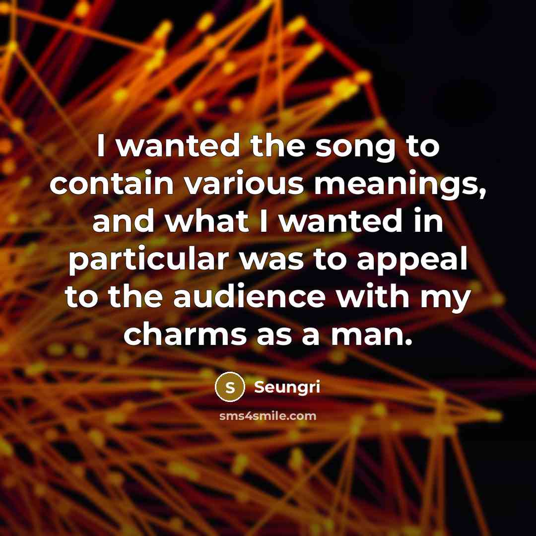 “I wanted the song to contain various meanings, and what…” quote by Seungri