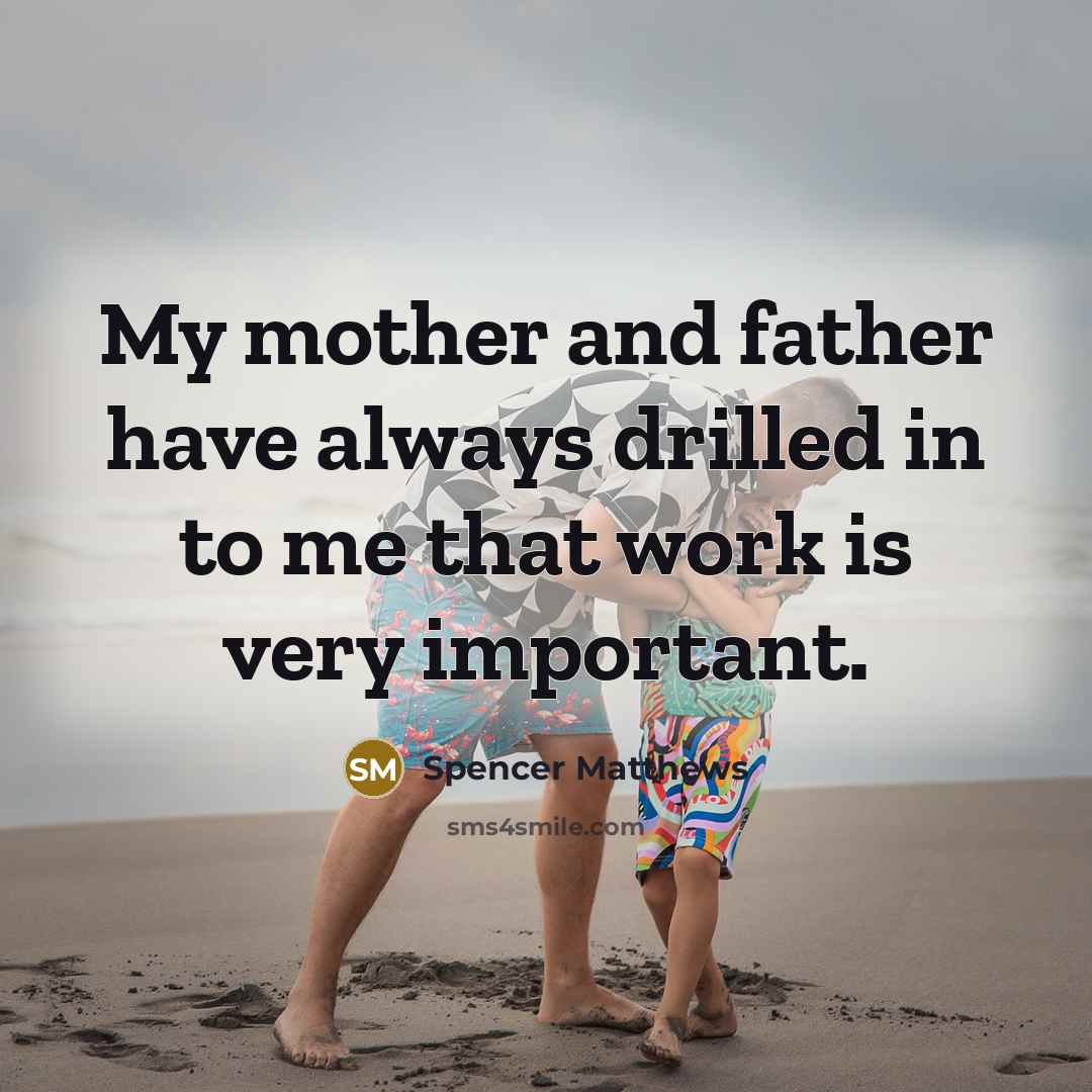 “My mother and father have always drilled in to me…” quote by Spencer Matthews