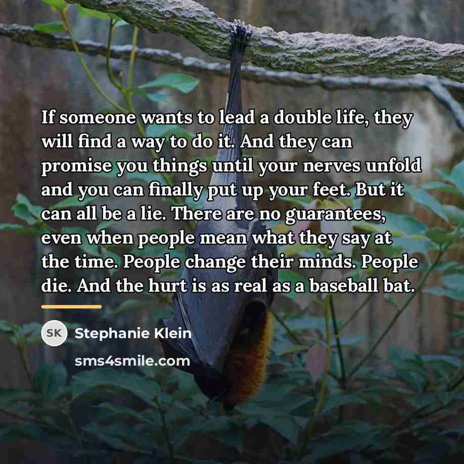 “If someone wants to lead a double life, they will…” quote by Stephanie Klein