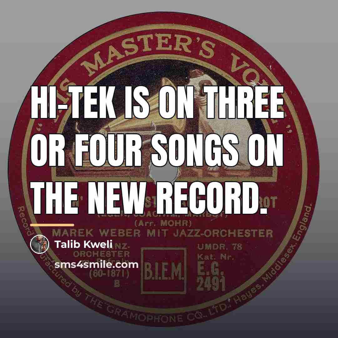 “Hi-Tek is on three or four songs on the new…” quote by Talib Kweli