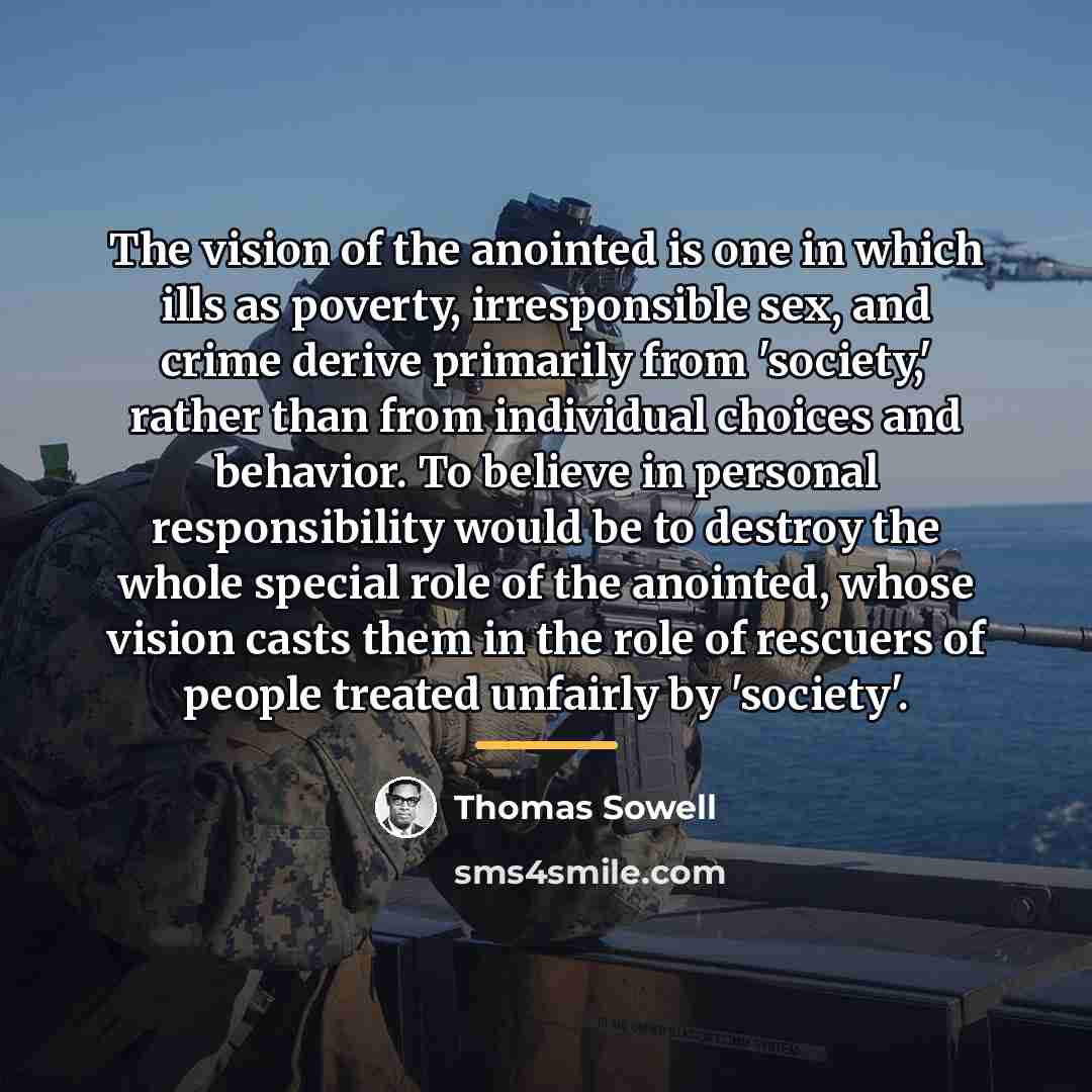 “The vision of the anointed is one in which ills…” quote by Thomas Sowell