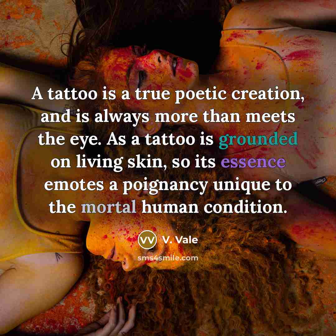 “A tattoo is a true poetic creation, and is always…” quote by V. Vale