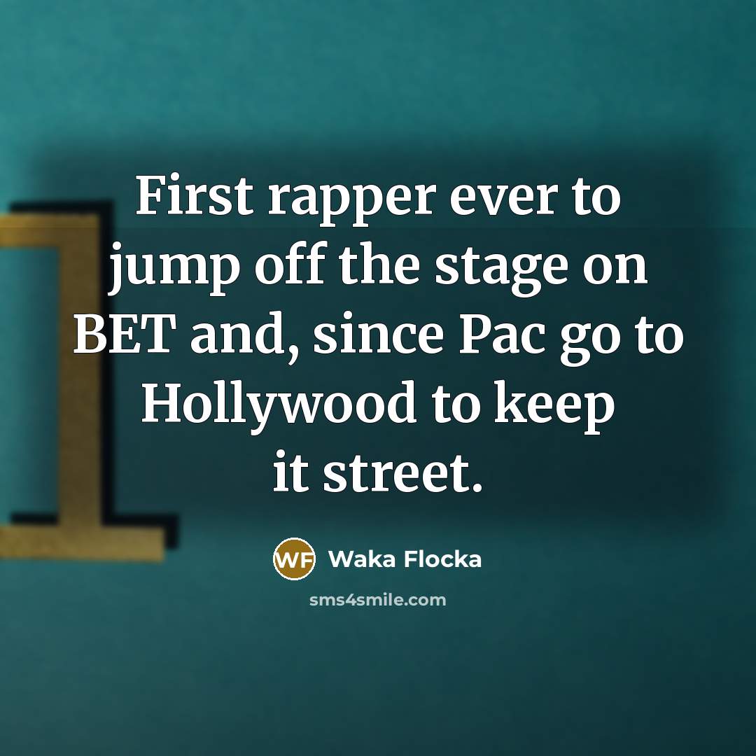 “First rapper ever to jump off the stage on BET…” quote by Waka Flocka