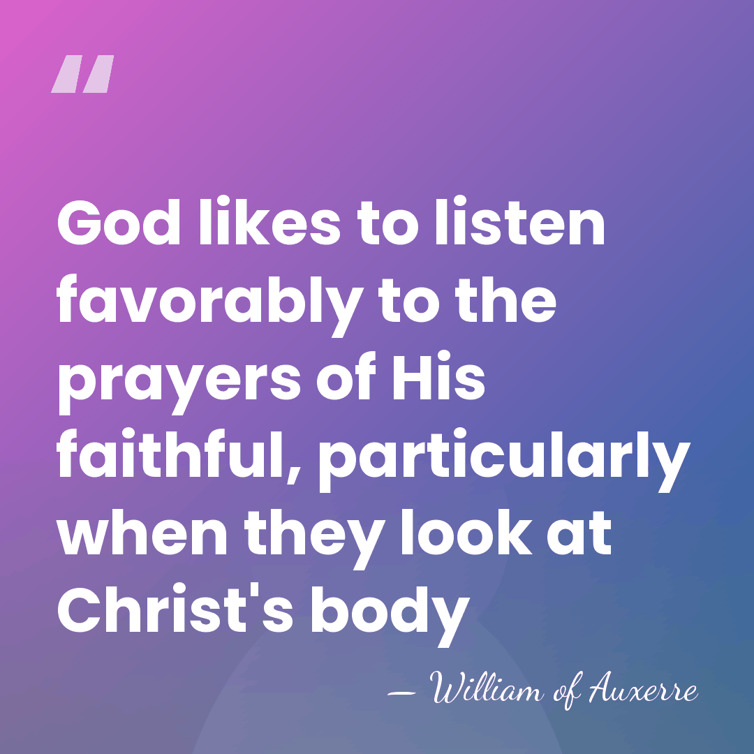 God likes to listen favorably to the prayers of His faithful, particularly&hellip; - William of Auxerre
