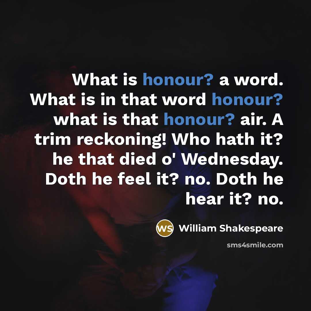 “What is honour? a word. What is in that word…” quote by William Shakespeare