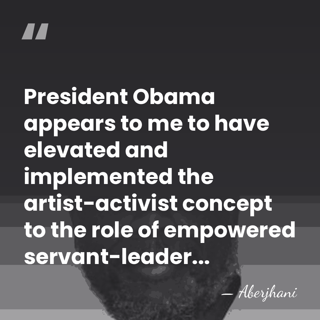 President Obama appears to me to have elevated and implemented the artist-activist&hellip; - Aberjhani