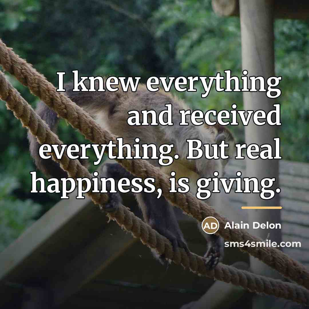 “I knew everything and received everything. But real happiness, is…” quote by Alain Delon