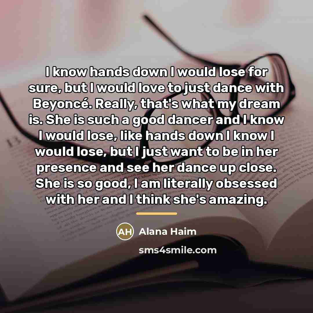 “I know hands down I would lose for sure, but…” quote by Alana Haim