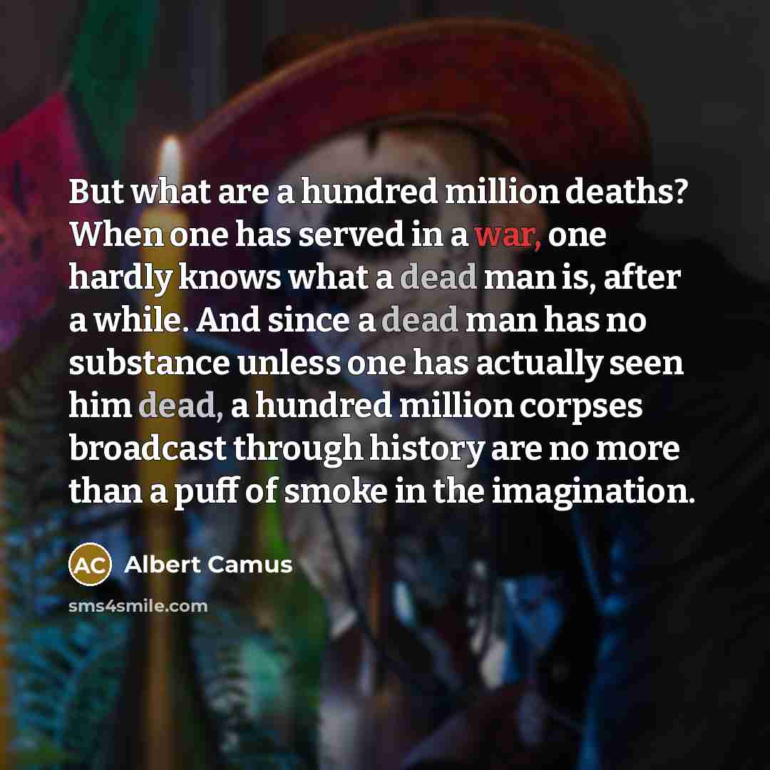 “But what are a hundred million deaths? When one has…” quote by Albert Camus