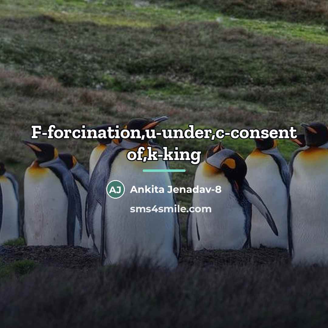 “F-forcination,u-under,c-consent of,k-king…” quote by Ankita Jenadav-8