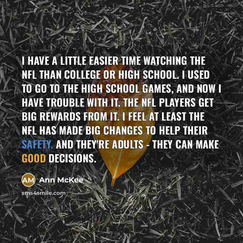 “I have a little easier time watching the NFL than…” quote by Ann McKee