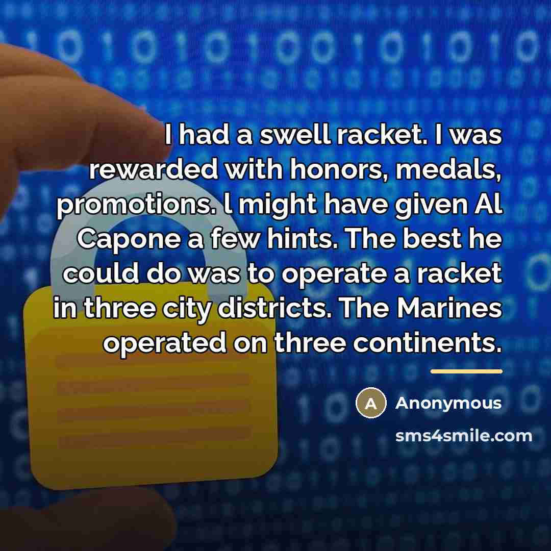“I had a swell racket. I was rewarded with honors,…” quote by Anonymous