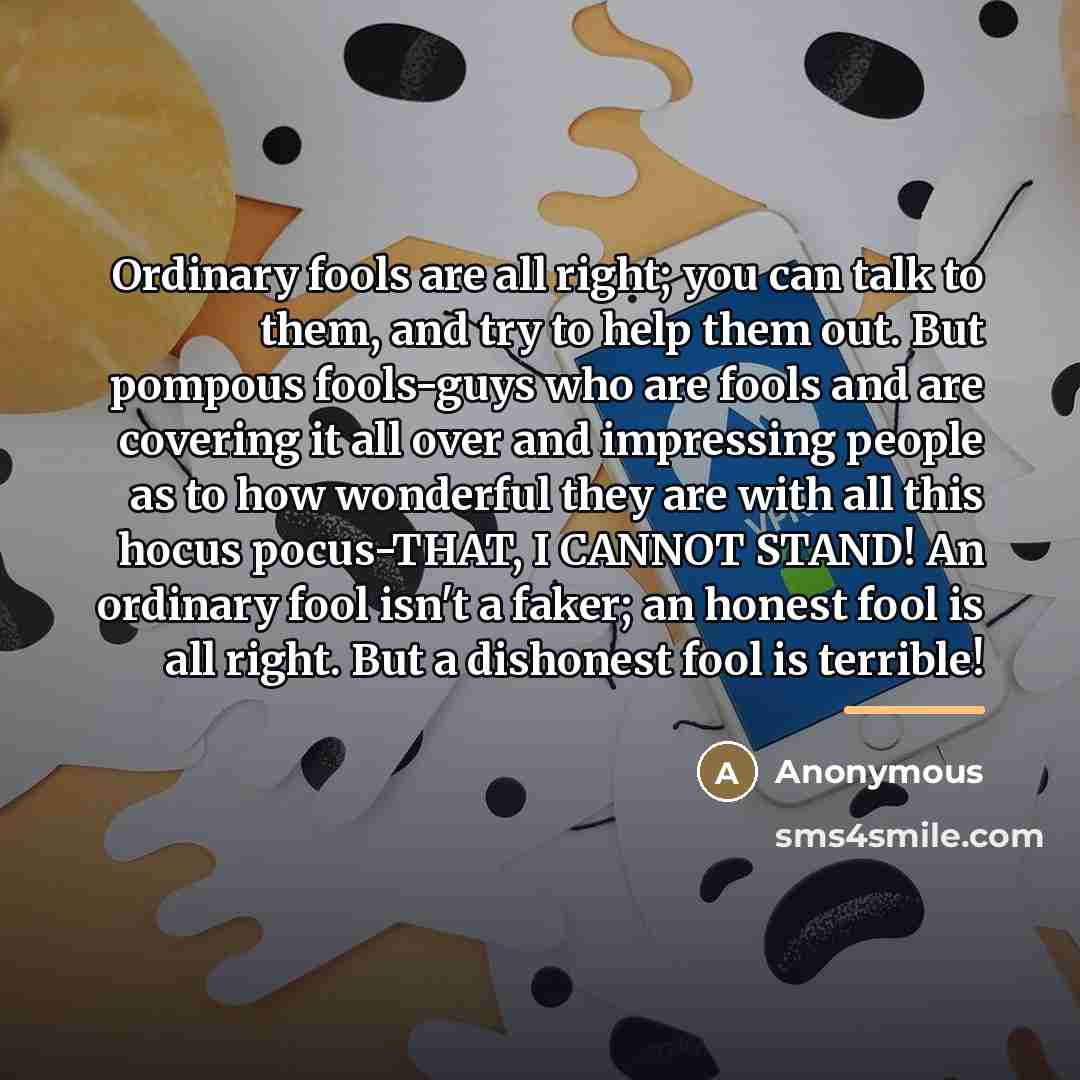 “Ordinary fools are all right; you can talk to them,…” quote by Anonymous