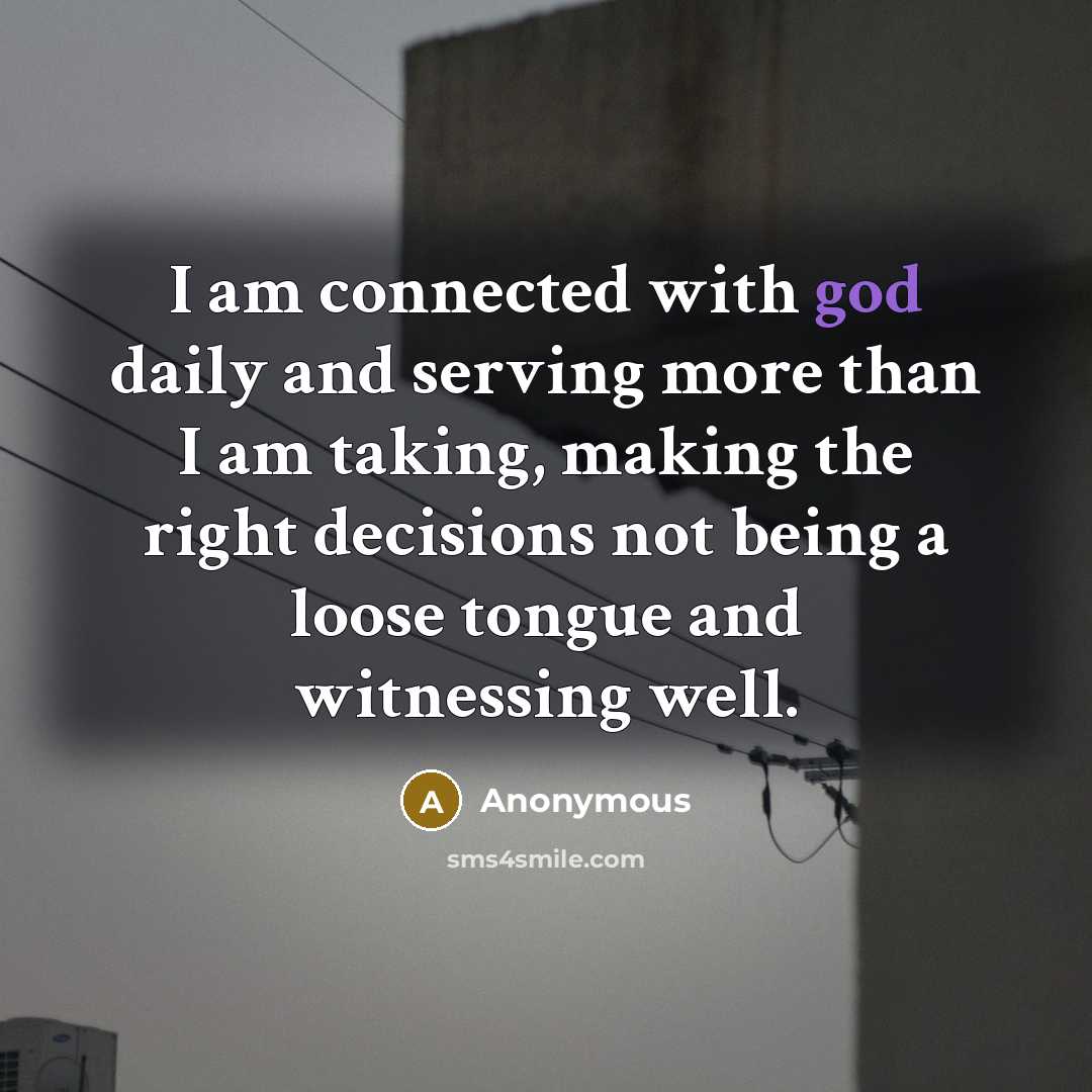 “I am connected with god daily and serving more than…” quote by Anonymous