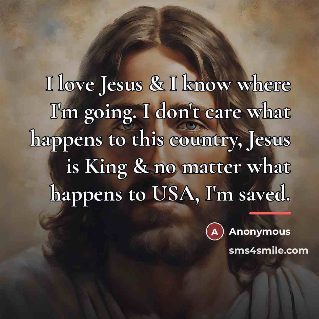 “I love Jesus & I know where I'm going. I…” quote by Anonymous