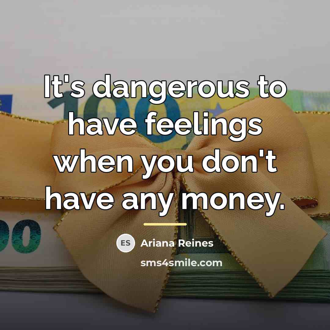 “It's dangerous to have feelings when you don't have any…” quote by Ariana Reines