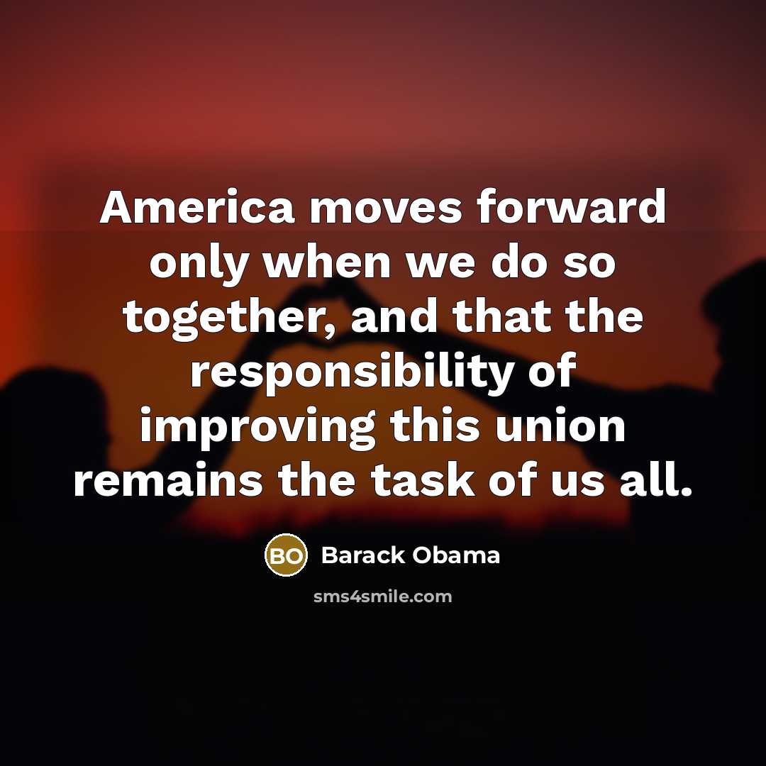 “America moves forward only when we do so together, and…” quote by Barack Obama