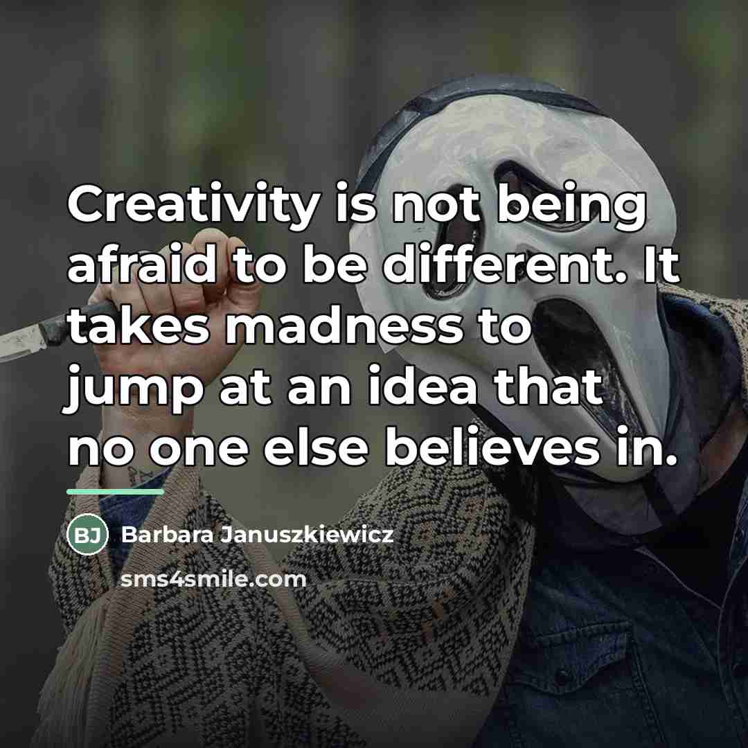 “Creativity is not being afraid to be different. It takes…” quote by Barbara Januszkiewicz