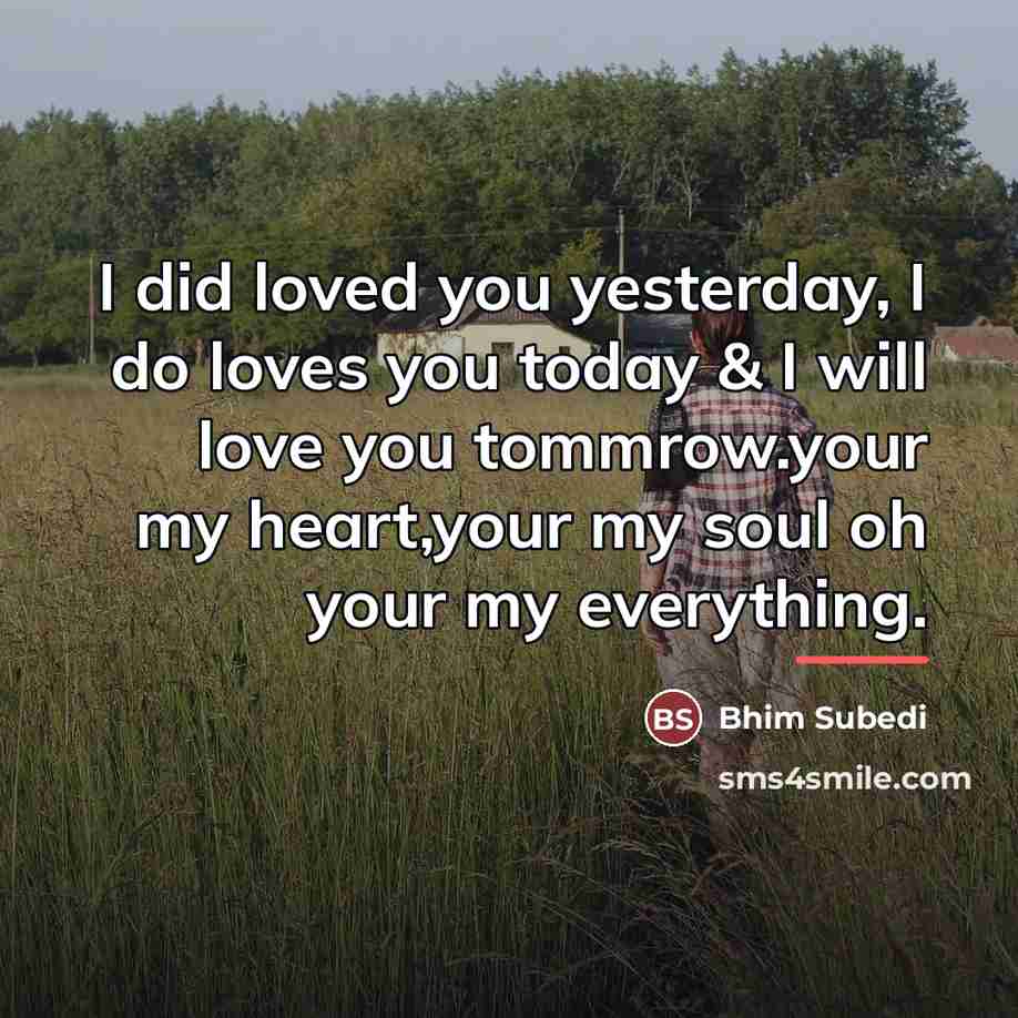 “I did loved you yesterday, I do loves you today…” quote by Bhim Subedi