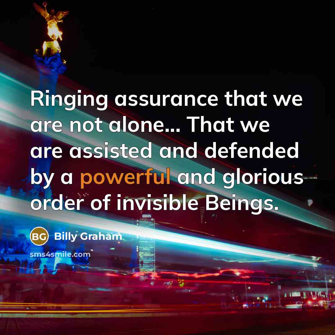 “Ringing assurance that we are not alone... That we are…” quote by Billy Graham