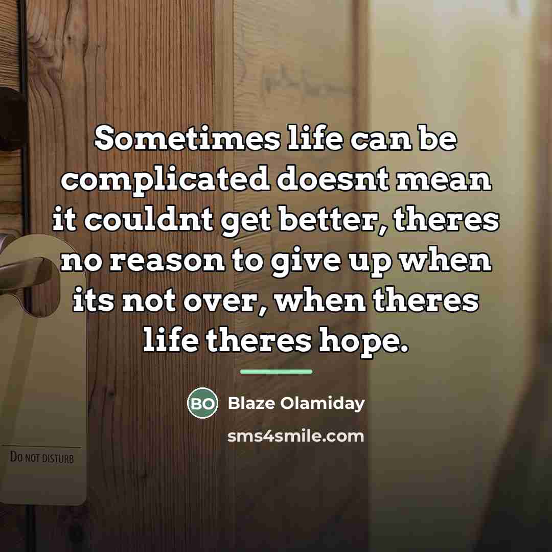 “Sometimes life can be complicated doesnt mean it couldnt get…” quote by Blaze Olamiday