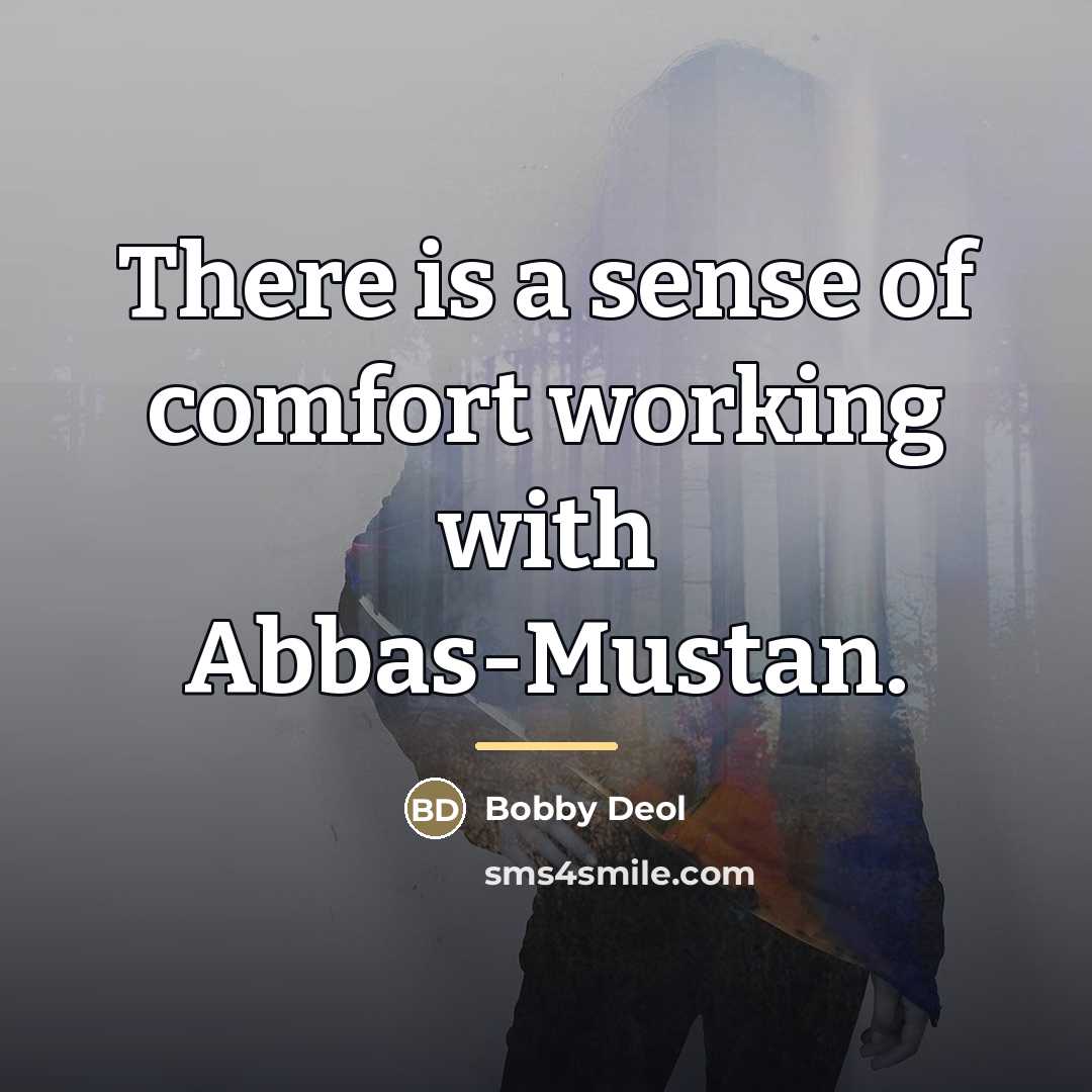 “There is a sense of comfort working with Abbas-Mustan.…” quote by Bobby Deol