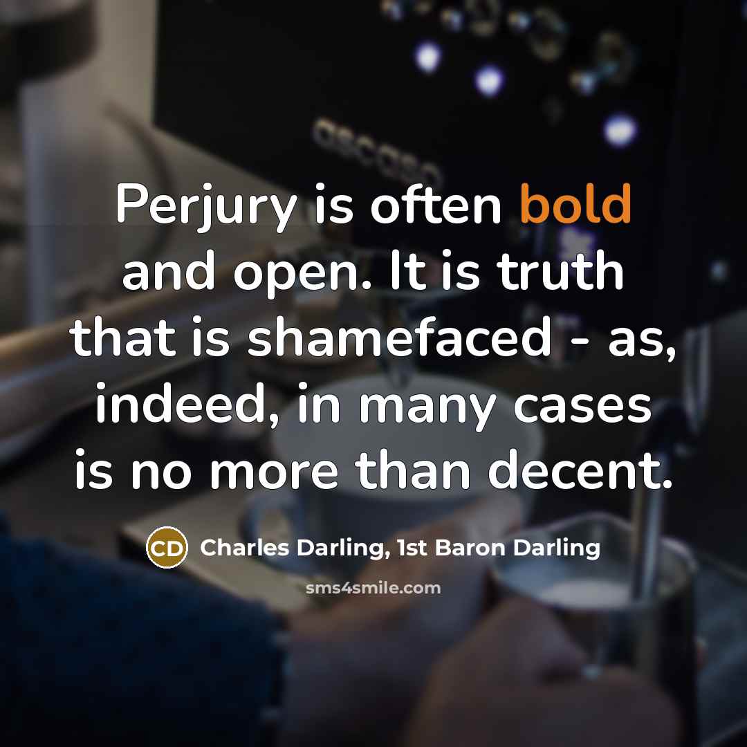 “Perjury is often bold and open. It is truth that…” quote by Charles Darling, 1st Baron Darling