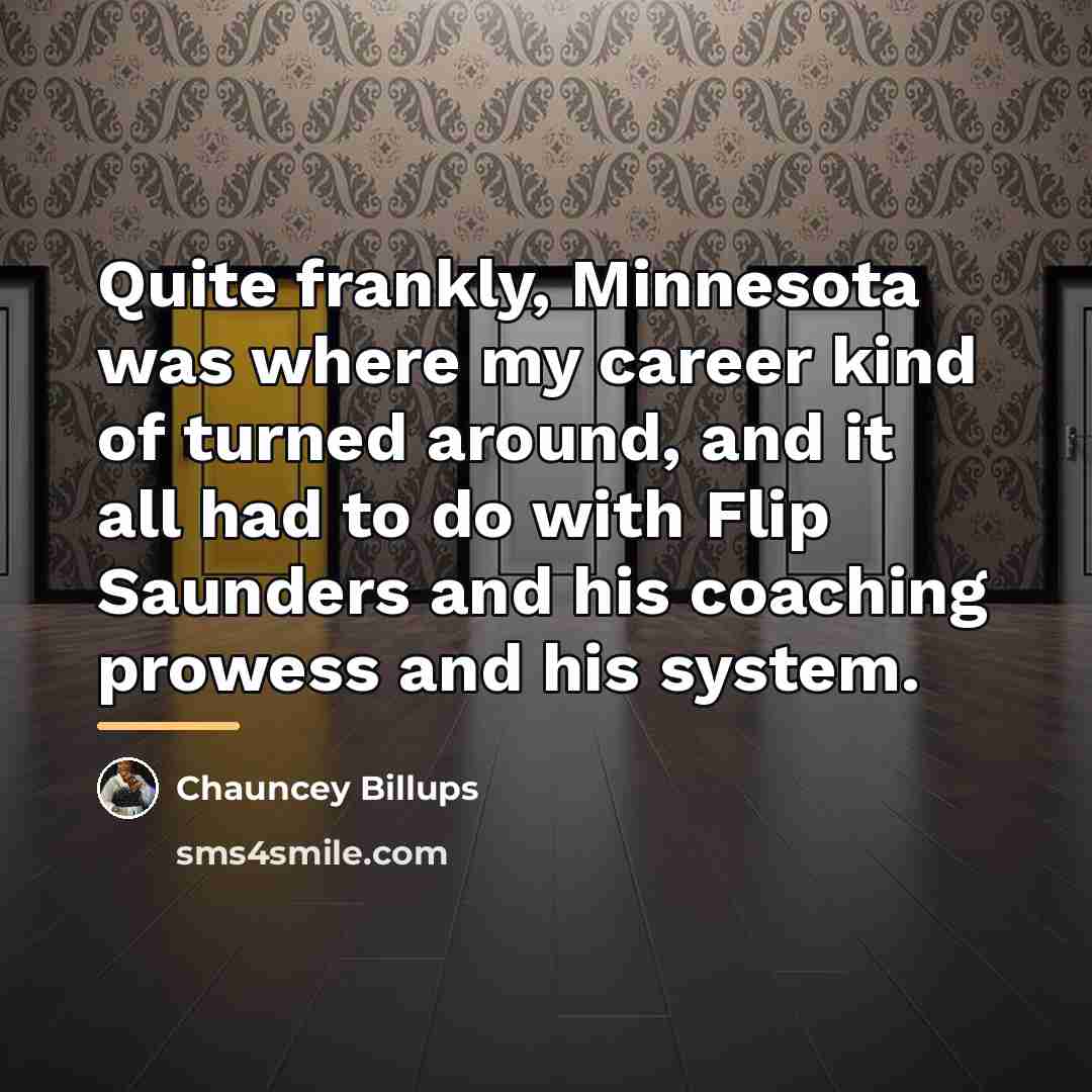 “Quite frankly, Minnesota was where my career kind of turned…” quote by Chauncey Billups