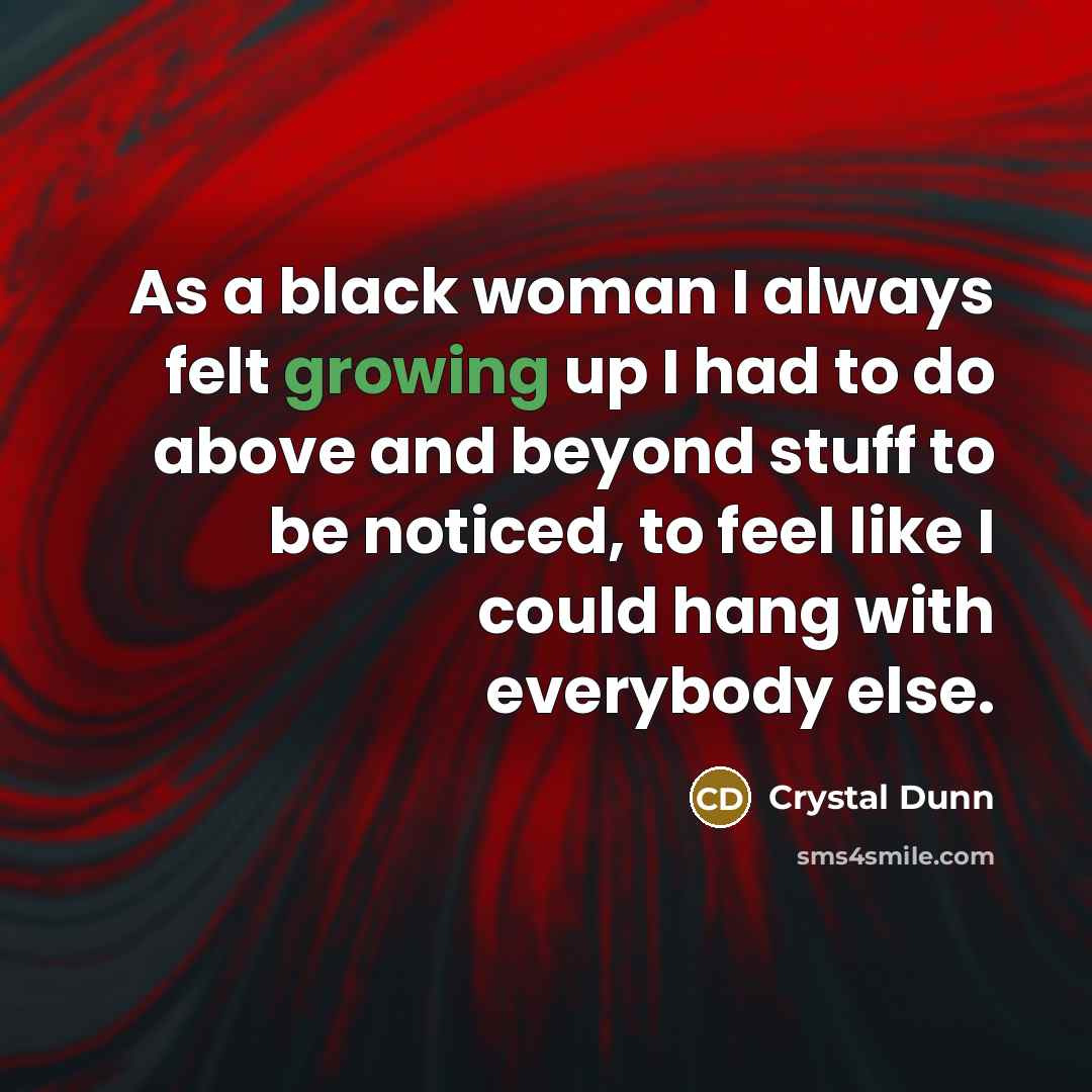 “As a black woman I always felt growing up I…” quote by Crystal Dunn