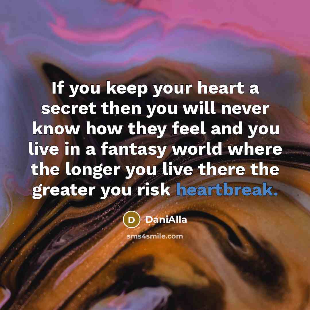 “If you keep your heart a secret then you will…” quote by DaniAlla