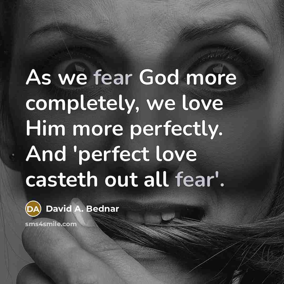 “As we fear God more completely, we love Him more…” quote by David A. Bednar