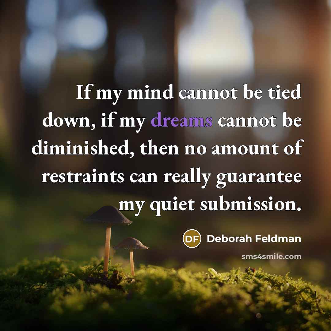 “If my mind cannot be tied down, if my dreams…” quote by Deborah Feldman