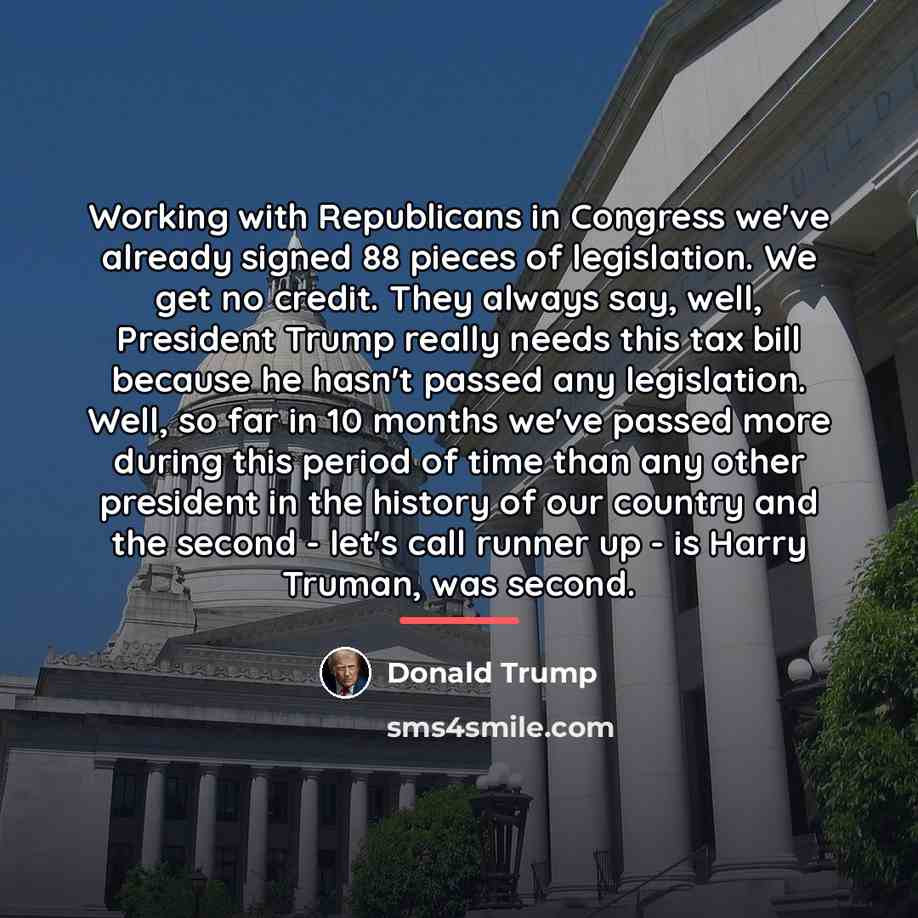 “Working with Republicans in Congress we've already signed 88 pieces…” quote by Donald Trump