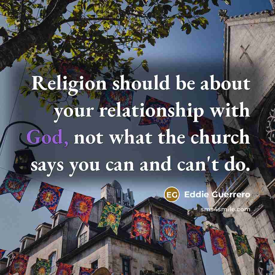 “Religion should be about your relationship with God, not what…” quote by Eddie Guerrero