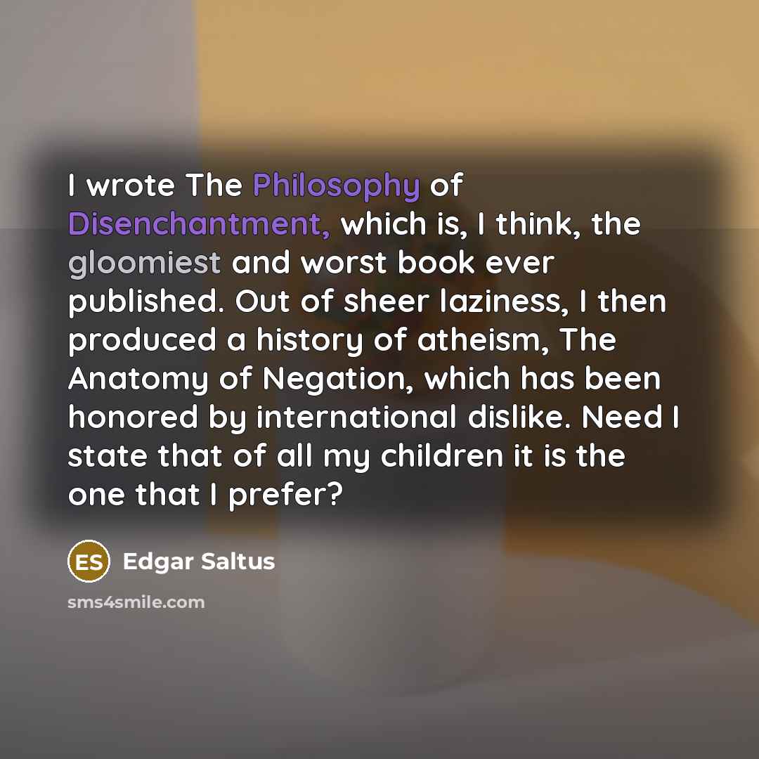 “I wrote The Philosophy of Disenchantment, which is, I think,…” quote by Edgar Saltus