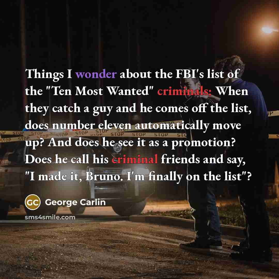 “Things I wonder about the FBI's list of the "Ten…” quote by George Carlin
