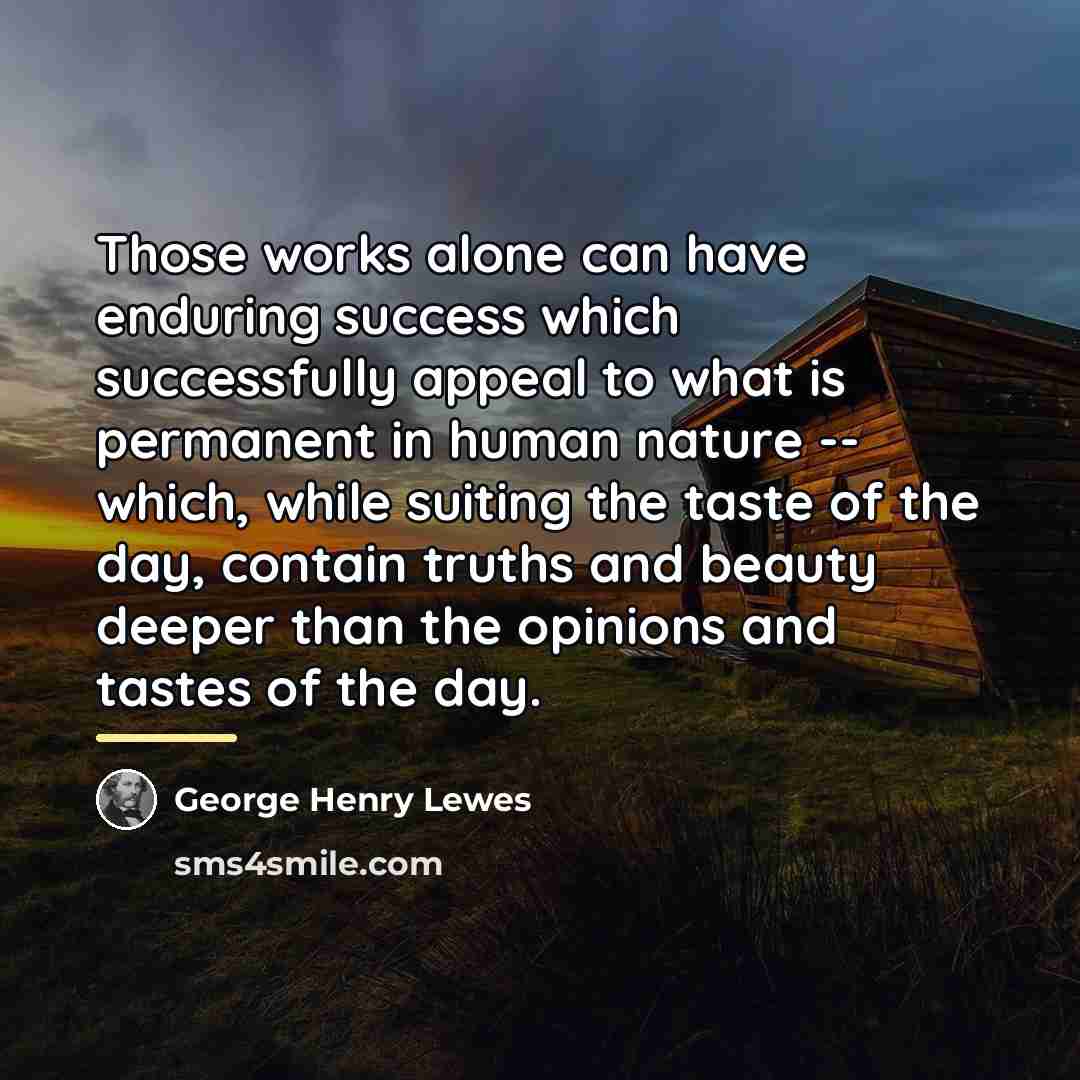 “Those works alone can have enduring success which successfully appeal…” quote by George Henry Lewes