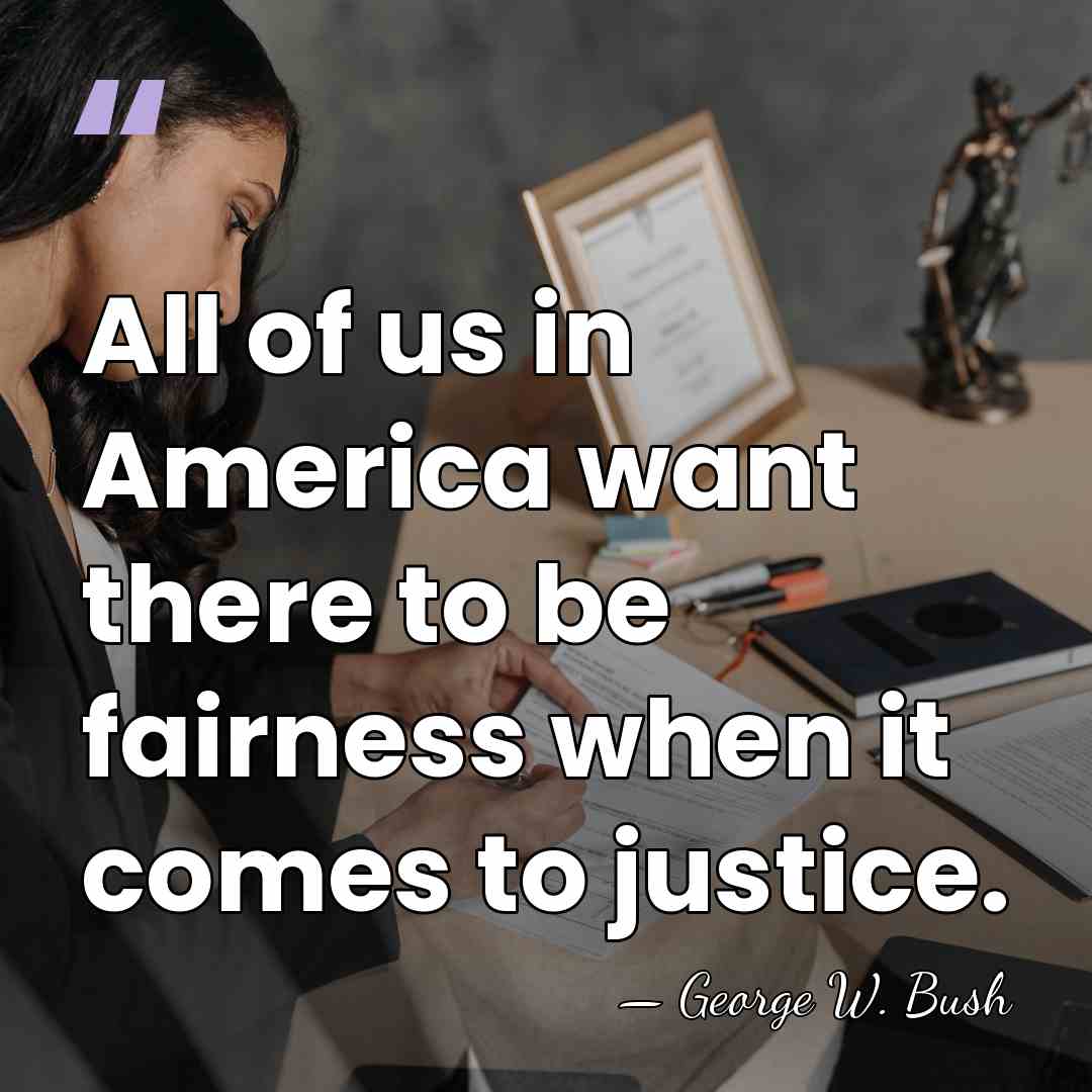 All of us in America want there to be fairness when it&hellip; - George W. Bush