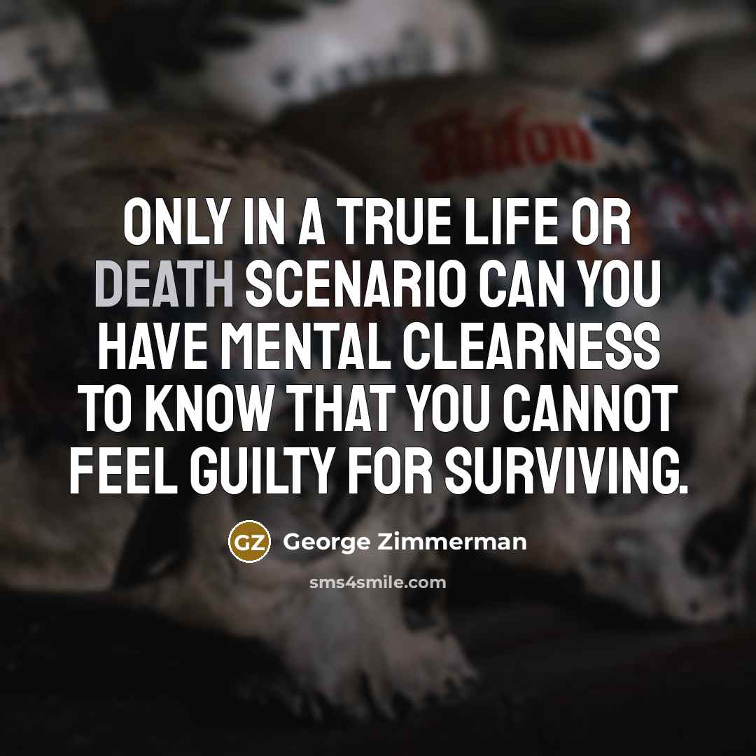 “Only in a true life or death scenario can you…” quote by George Zimmerman