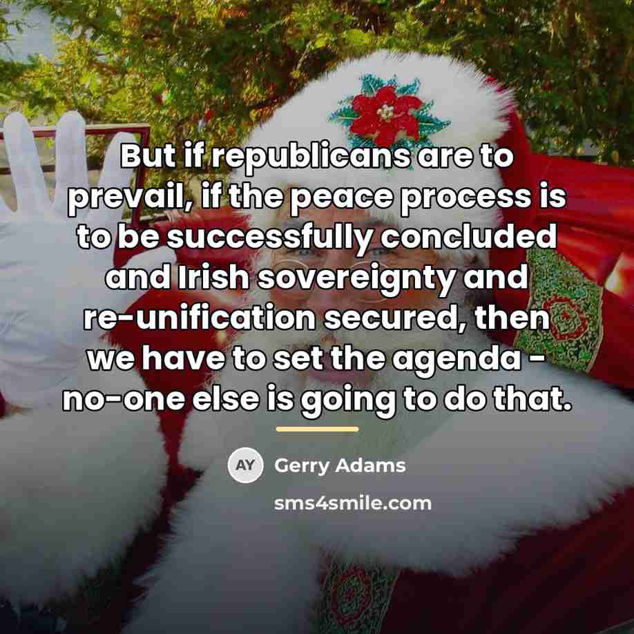 “But if republicans are to prevail, if the peace process…” quote by Gerry Adams