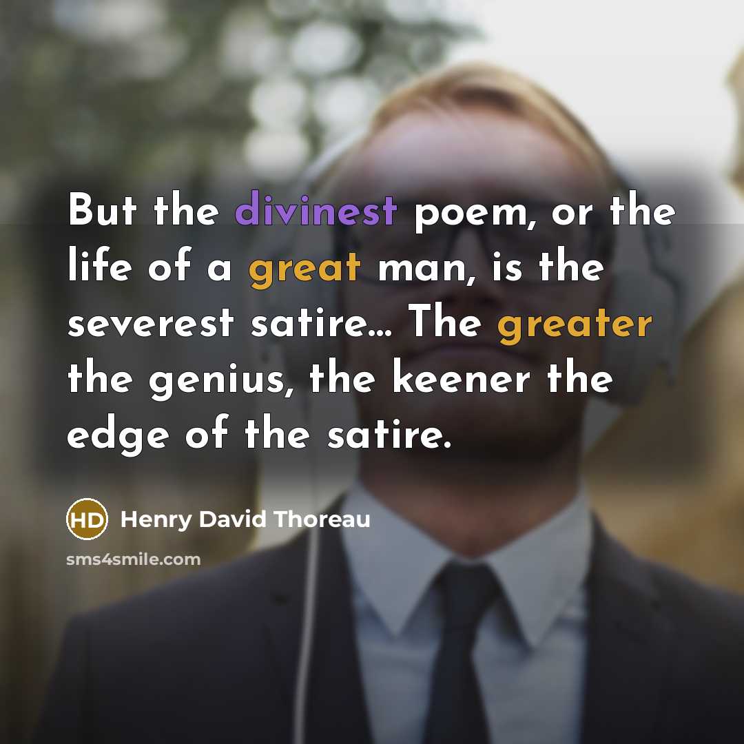 “But the divinest poem, or the life of a great…” quote by Henry David Thoreau