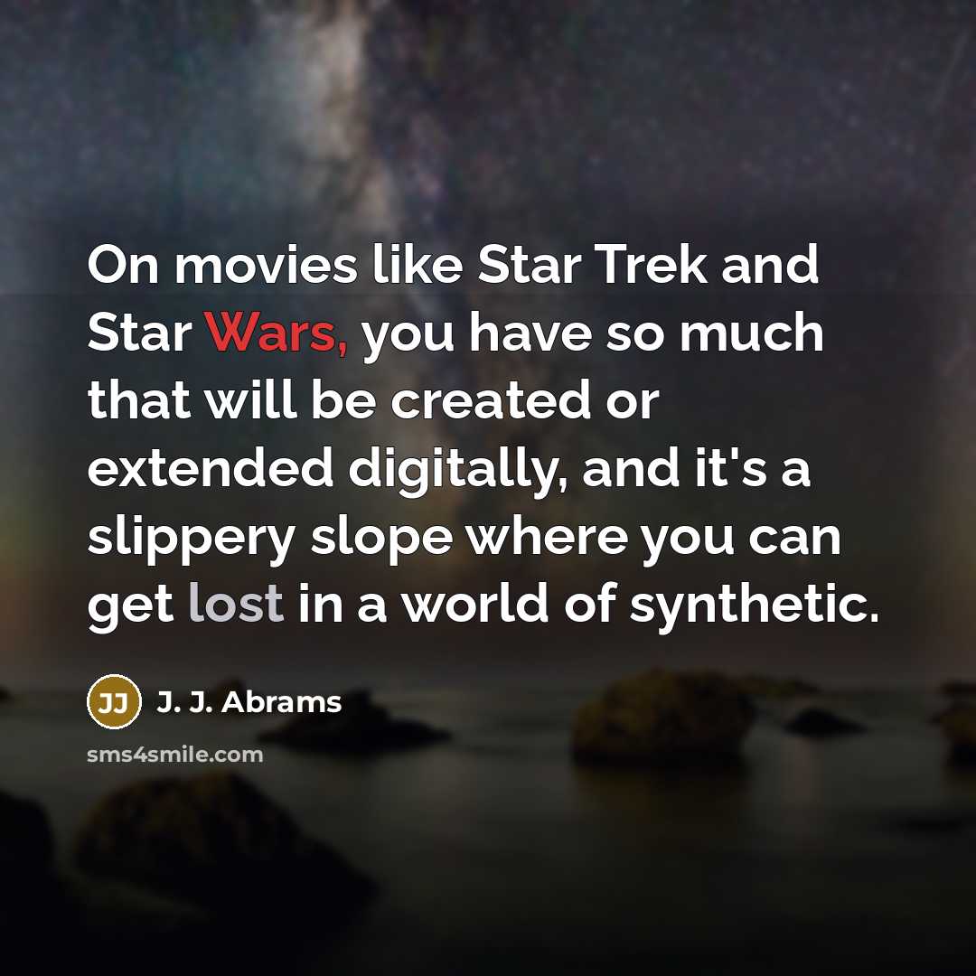 “On movies like Star Trek and Star Wars, you have…” quote by J. J. Abrams