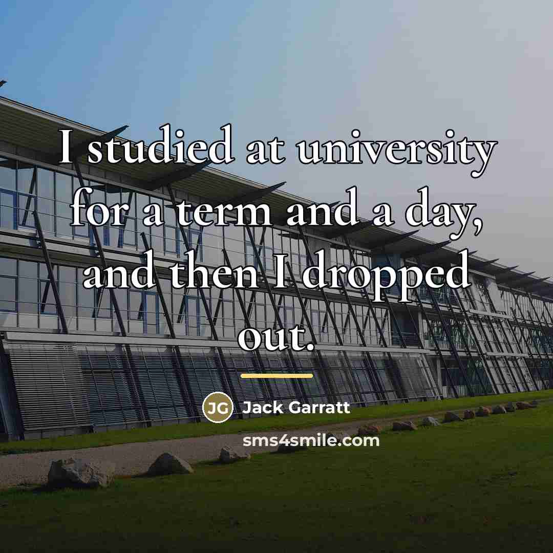 “I studied at university for a term and a day,…” quote by Jack Garratt