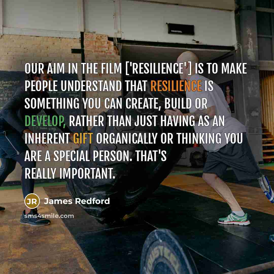 “Our aim in the film ['Resilience'] is to make people…” quote by James Redford