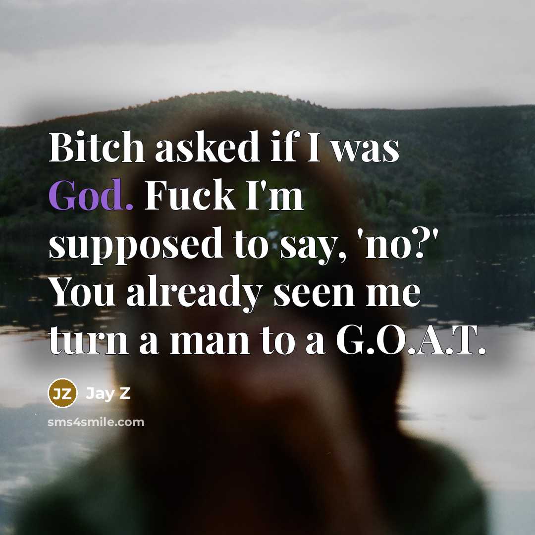 “Bitch asked if I was God. Fuck I'm supposed to…” quote by Jay Z