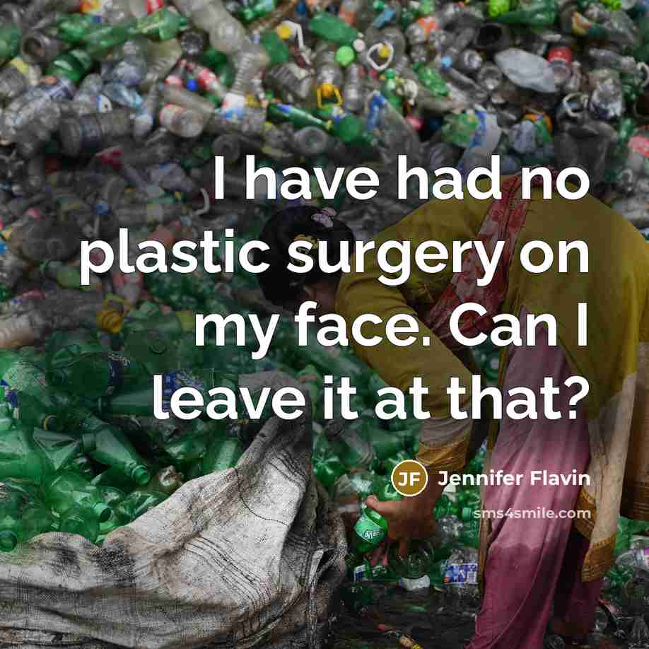 “I have had no plastic surgery on my face. Can…” quote by Jennifer Flavin
