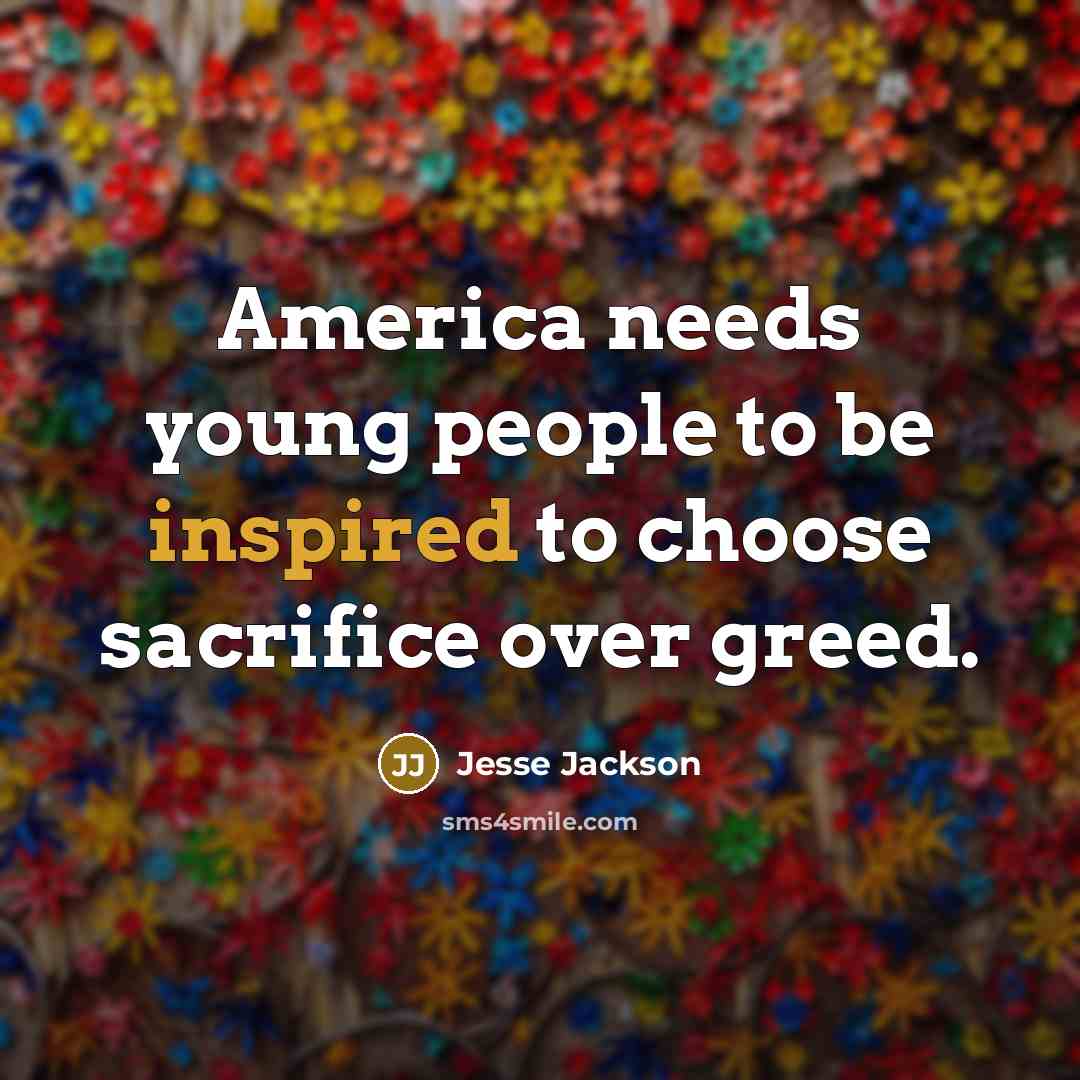 “America needs young people to be inspired to choose sacrifice…” quote by Jesse Jackson